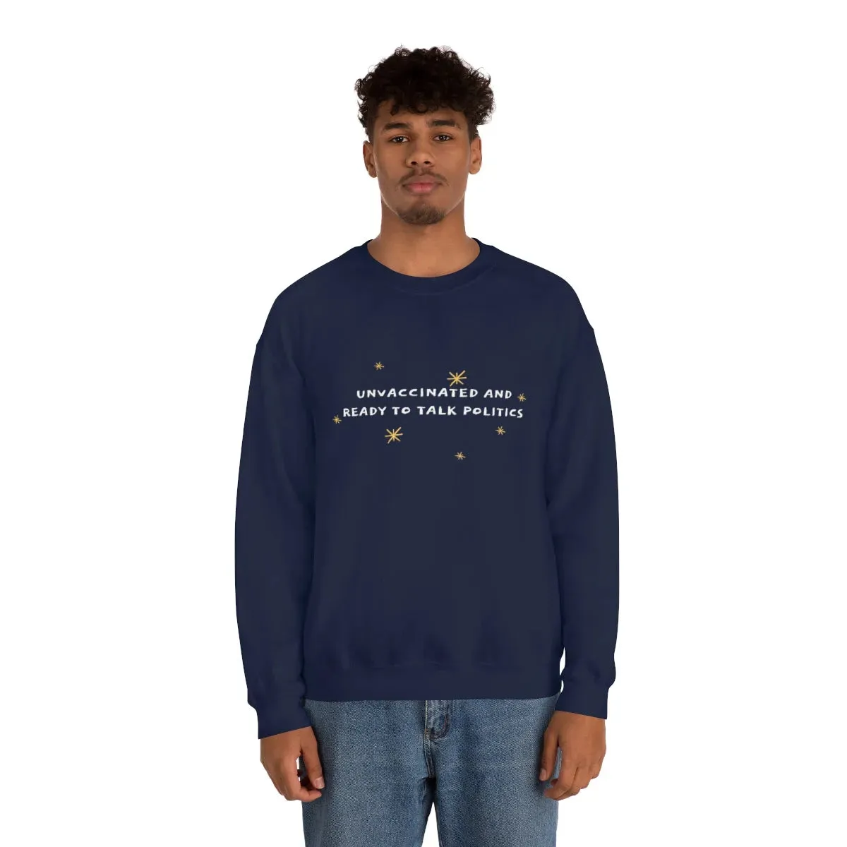 "Unvaccinated and Ready to Talk Politics" Crewneck Sweatshirt